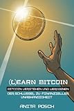 (L)earn Bitcoin - Bitcoin verstehen und verdienen: Der Schlüssel zu finanzieller Unabhängigkeit