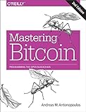 Mastering Bitcoin: Programming the Open Blockchain (English Edition)